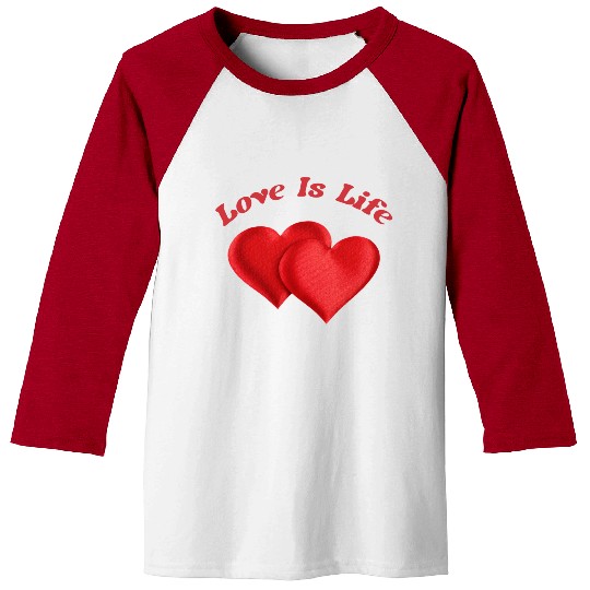 Love is life and life is love Baseball Tees