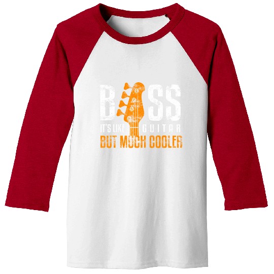 Bass Its Like Guitar But Much Cooler Bassist and Baseball Tees