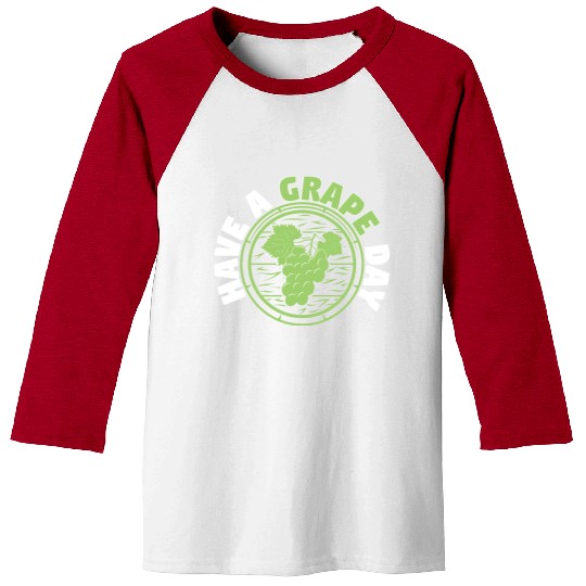 Have A Grape Day Baseball Tees