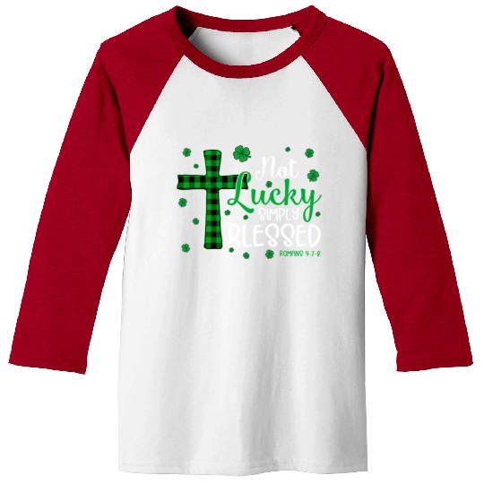 Not Lucky ly Blessed Cross Christian St Patric Day Baseball Tees