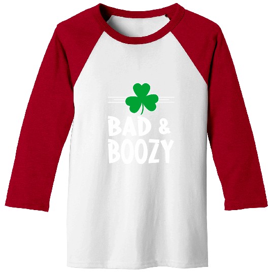 Bad And Boozy St Patricks Day Drinking Shamrock Ir Baseball Tees