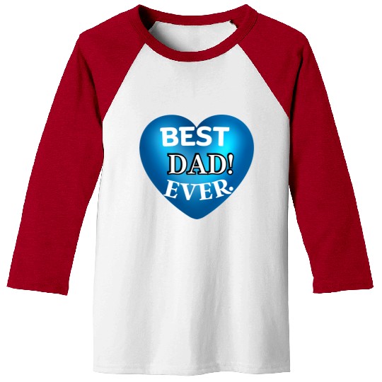 You will Love! our BEST DAD EVER Baseball Tees