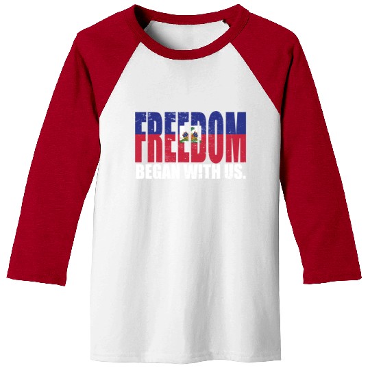 Haitian Pride Freedom Began With Us Haiti Baseball Tees