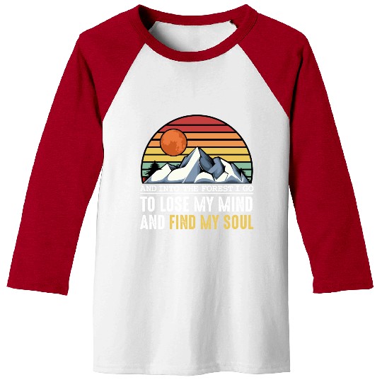 Into The Forest Go To Lose Mind Hiking Lover Baseball Tees