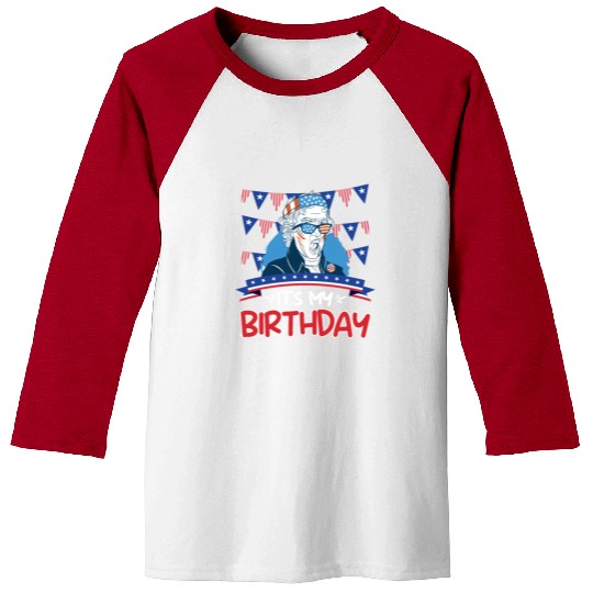 Its my Birthday Independence Day George Washington Baseball Tees