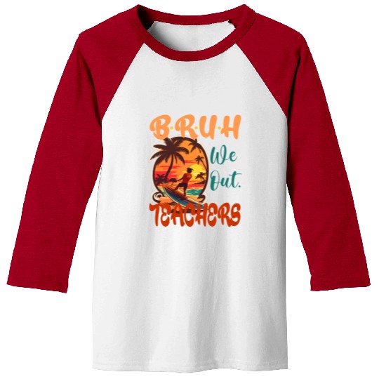 Cute End Of School Year Teacher Summer Bruh We Ou Baseball Tees