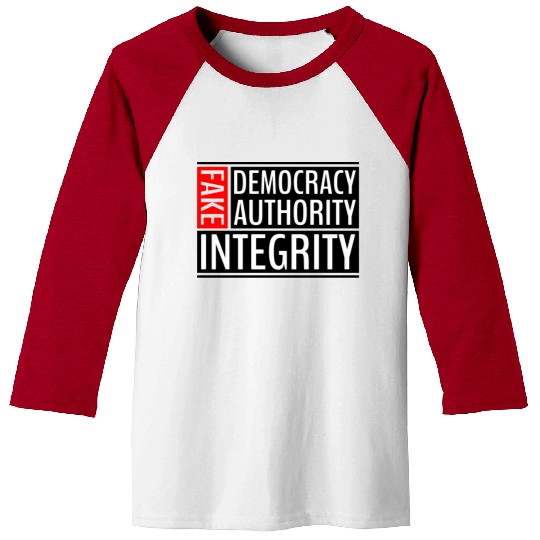 FAKE DEMOCRACY | FAKE AUTHORITY | FAKE INTEGRITY Baseball Tees