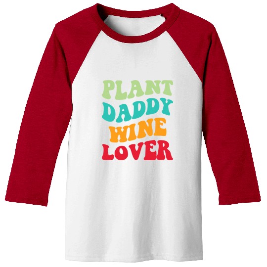 Plant Daddy Wine Lover Iii Baseball Tees