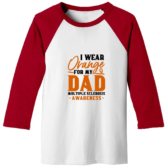 I Wear Orange For My Dad Multiples Sclerosis MS Baseball Tees