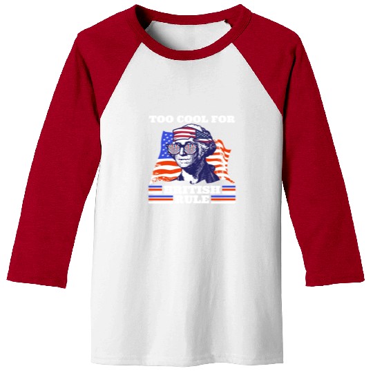 George Washington Too cool for British rule USA Baseball Tees