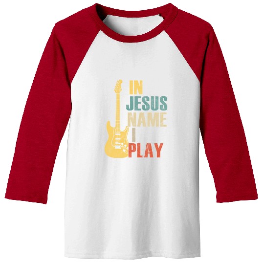 Guitar In Jesus Name I Play Guitar Baseball Tees