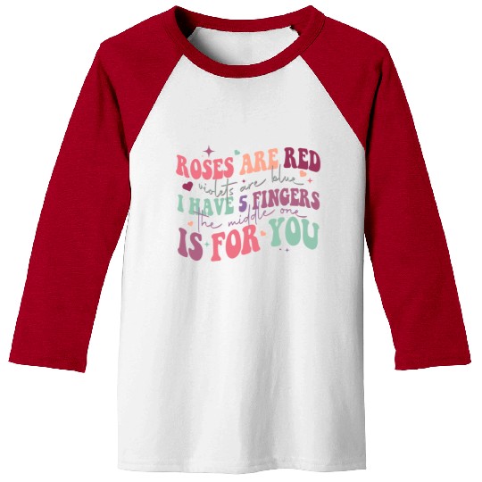 Snarky Sarcastic Middle Finger Valentines Day Poem Baseball Tees