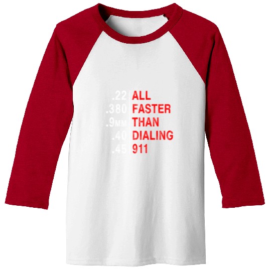 All Faster Than Dialing 911 Weapon Bullet Ammo Baseball Tees