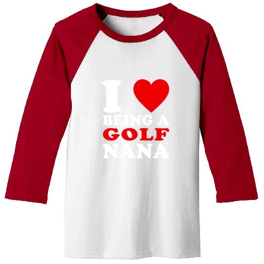 I Love Being A Golf Nana Golf Grandma Nana Baseball Tees