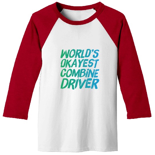 World s Okayest Combine Driver Fun Farming Baseball Tees