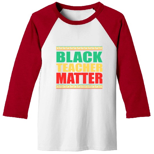 Black Teachers Matter Black History Month Teacher Baseball Tees