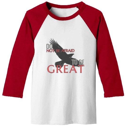 Do Not Be Afraid To Be Great Baseball Tees