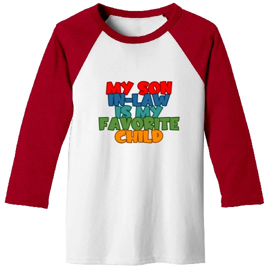 My Son In Law Is My Favorite Child 2 Baseball Tees