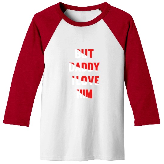 but daddy i love him best saying party gift green Baseball Tees