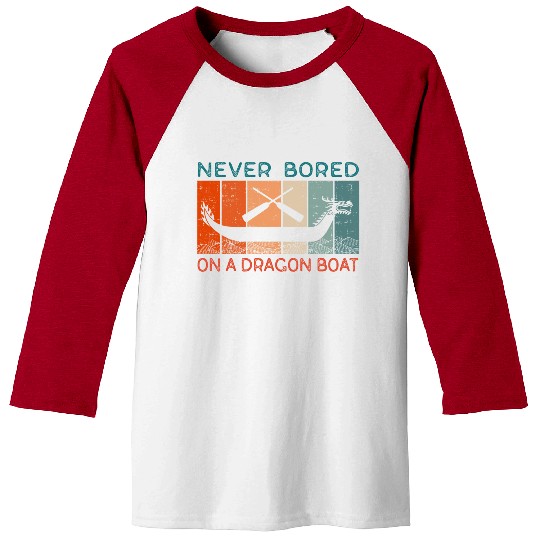 Never Bored On A Dragon Boat Funny Racing Baseball Tees