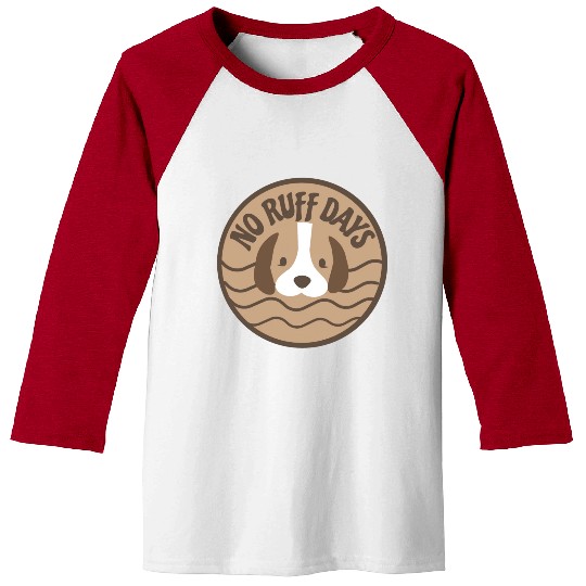 No Ruff Days Cute Puppy Dog Baseball Tees