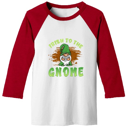 Irish To The Gnome Irish Gnome St Patricks Ireland Baseball Tees