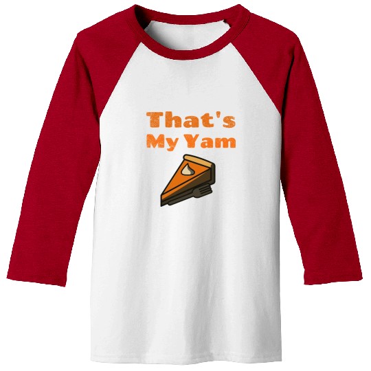 That s My Yam Funny Sweet Potato Thanksgiving Day Baseball Tees
