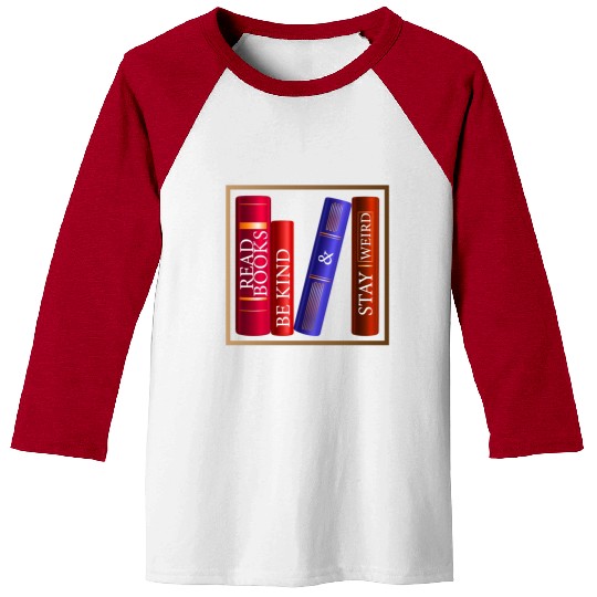 Read Books Be Kind Stay Weird Baseball Tees Funny Quotes