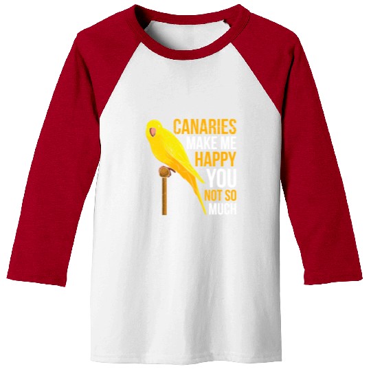 Canaries make me cheerful canary Bird Owner Baseball Tees