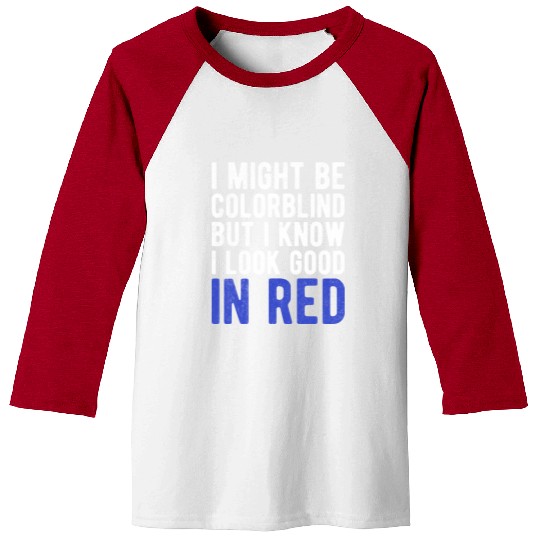 Funny Sayings Cool I Might Be Colorblind But I Baseball Tees