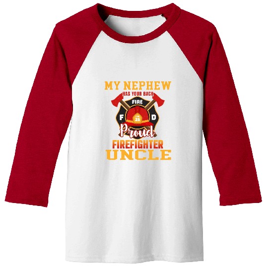 My Newphew Has Your Back Proud Firefighter Uncle Baseball Tees