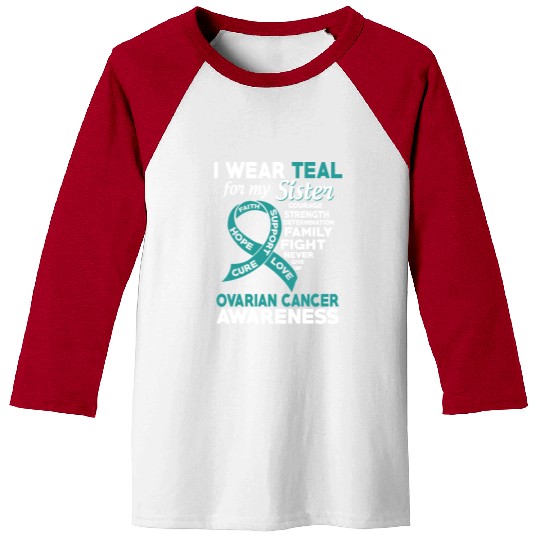 I Wear Teal For My Sister Ovarian Cancer Awareness Baseball Tees