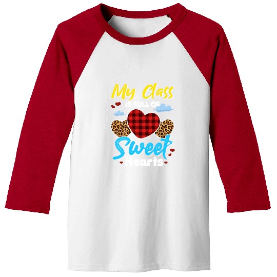 My Class Is Full Of Sweethearts Funny Teacher Baseball Tees