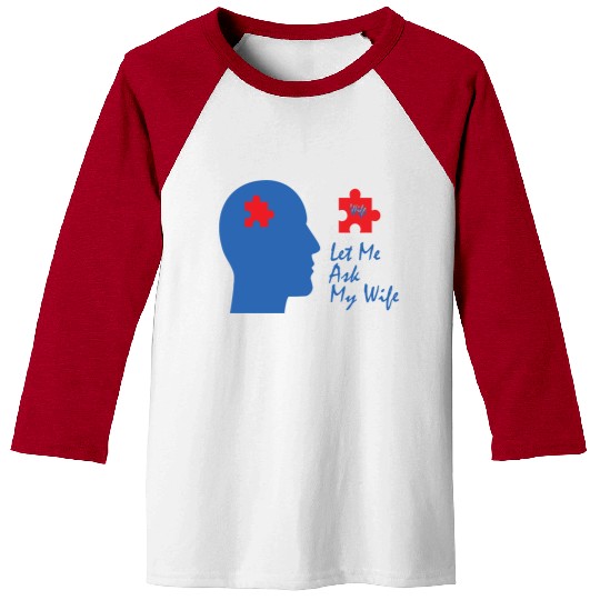 Let Me Ask My Wife Baseball Tees