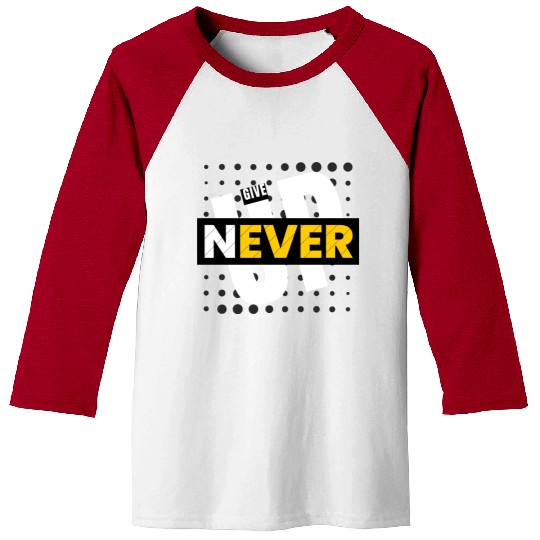Never Give Up - Don't Give Up Baseball Tees
