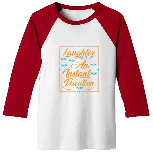 Laughter Is An Instant Vacation Typography Design Baseball Tees
