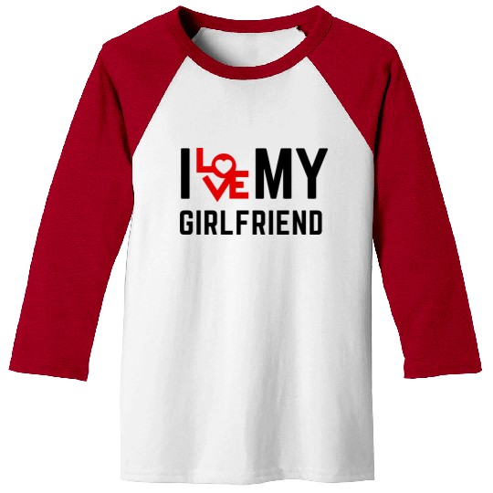 I love my girlfriend Baseball Tees