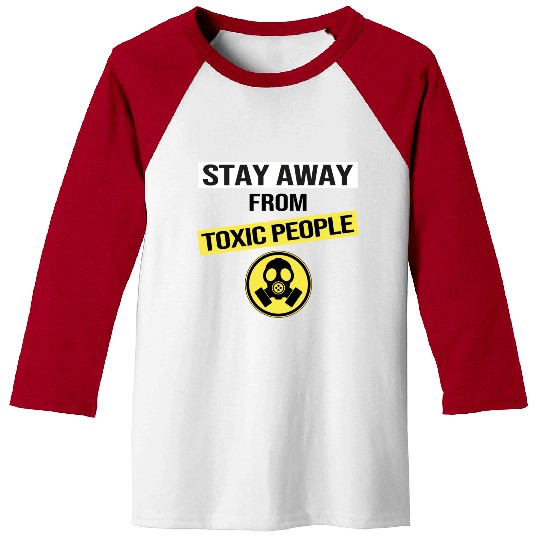 Stay Away From Toxic People Baseball Tees