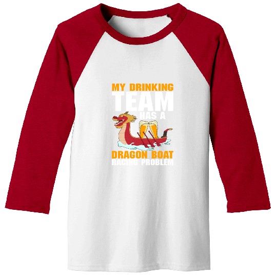 Funny Drinking Team Dragon Boat Racing Problem Baseball Tees