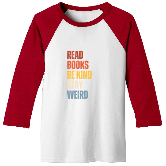 Read Books Be Kind Stay Weird Teacher Baseball Tees