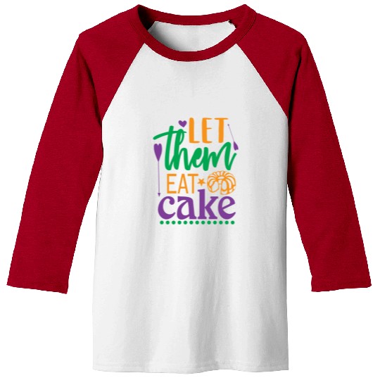 Let Them Eat Cake! Baseball Tees