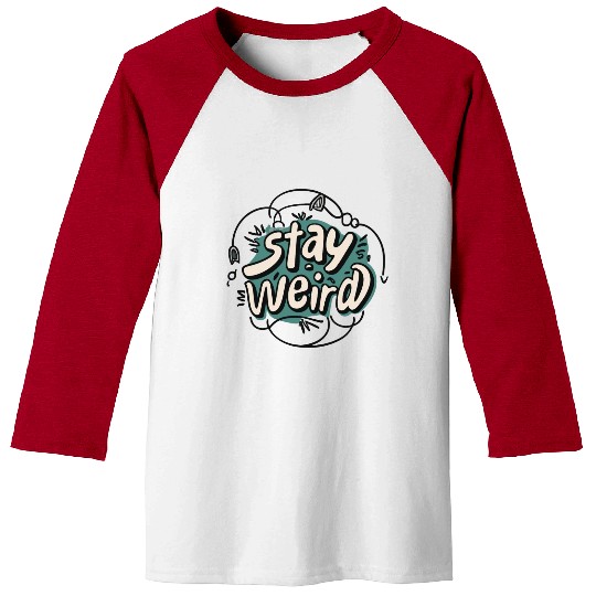 STAY WEIRD Baseball Tees