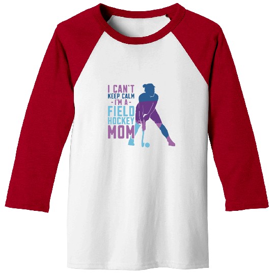 Field Hockey Mom I Can't Keep Calm Baseball Tees