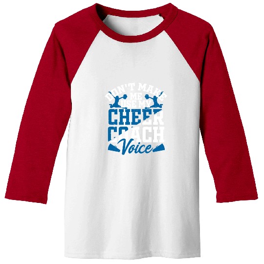 Don't Make Me Use My Cheer Coach Voice Cheerleader Baseball Tees