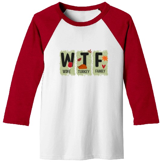 WTF Wine Turkey Family Baseball Tees Funny Thanksgiving