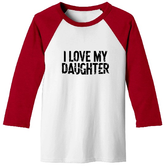 I love my daughter Baseball Tees