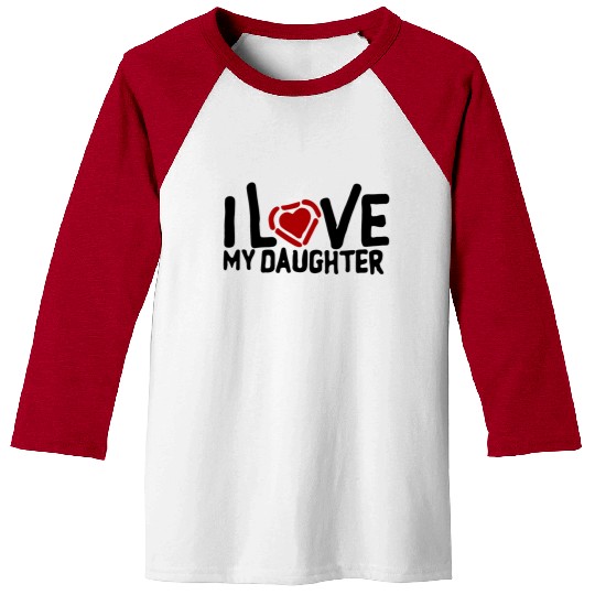 I love my daughter Baseball Tees