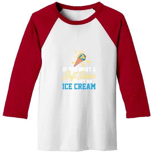 Funny Volleyball If You Want A Soft Serve Go Get Baseball Tees