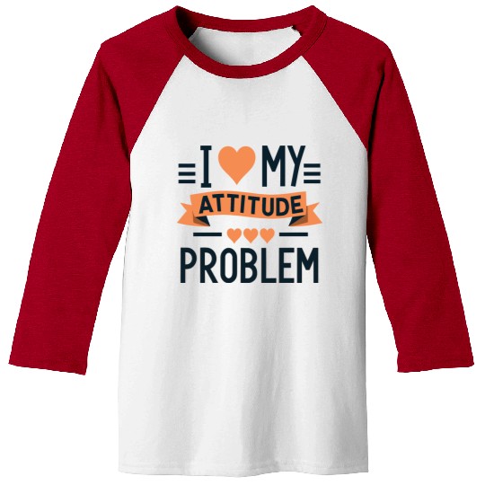I heart my attitude problem Baseball Tees