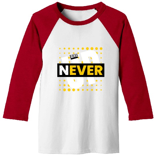 NEVER GIVE UP Baseball Tees